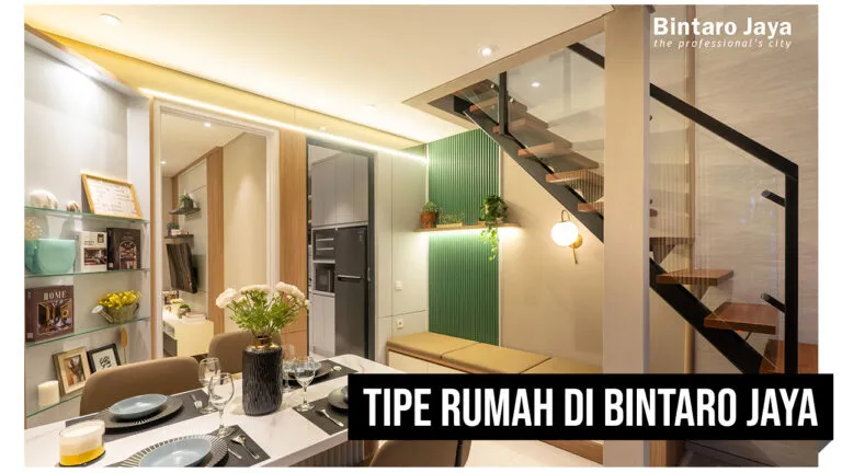Pilihan Tipe Rumah di Bintaro Jaya yang Cocok untuk Keluarga Anda
