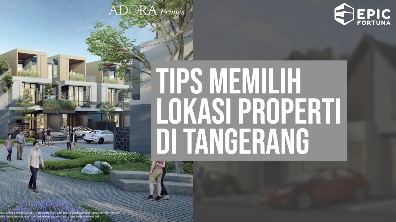 Tips Memilih Lokasi Properti di Tangerang